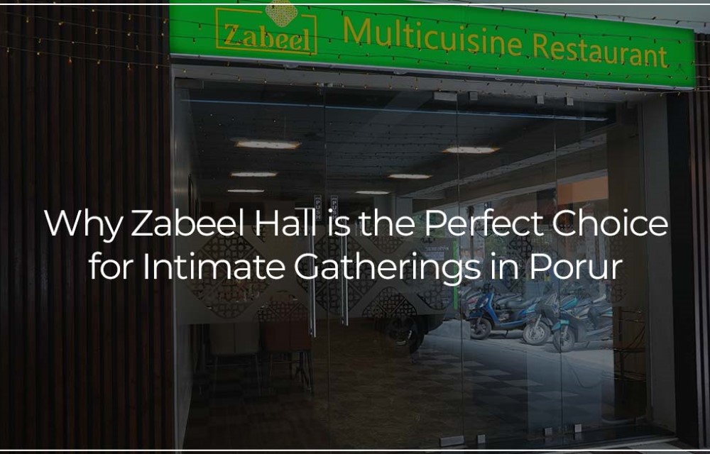 Why Zabeel Hall is the Perfect Choice for Intimate Gatherings in Porur